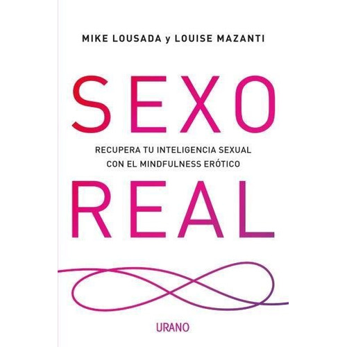 Sexo Real Recupera Tu Inteligencia Sexual Mike Lousada