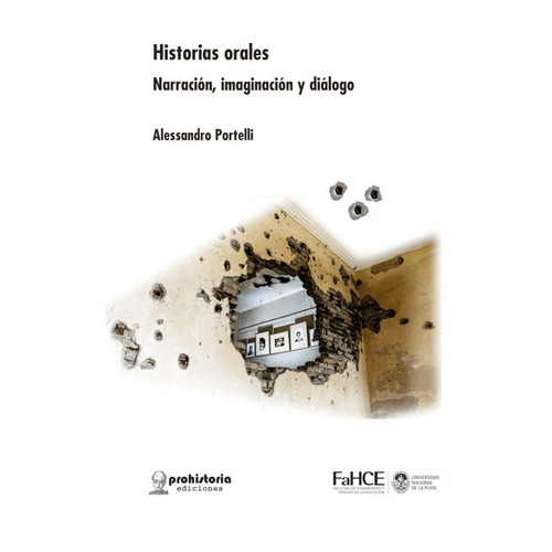 Historias Orales., De Portelli, Alessandro. Editorial Prohistoria, Tapa Blanda En Español, 2016
