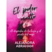 Novela Completa:  El Poder Oculto  De Alejandra Abraham
