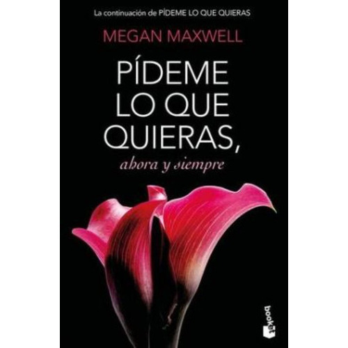 Pídeme Lo Que Quieras, Ahora Y Siempre, De Maxwell, Megan. Editorial Booket, Tapa Blanda En Español