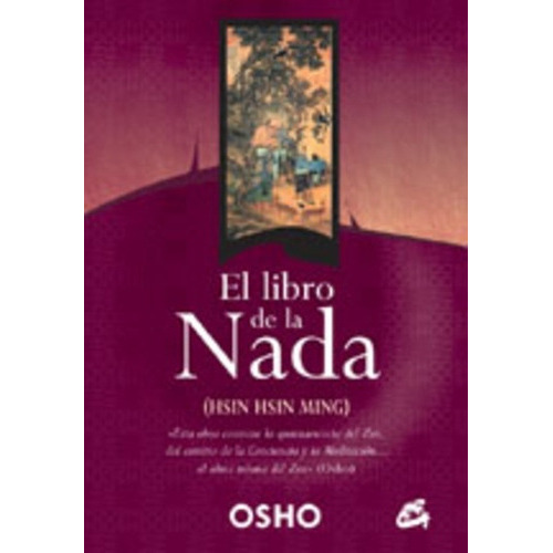 EL LIBRO DE LA NADA (HSIN HSIN MING), de Osho Bhagwan Shree Rajneesh. Serie N/a, vol. Volumen Unico. Editorial Gaia, tapa blanda, edición 1 en español, 2009