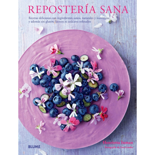 Reposteria Sana - Henrietta Inman - Ed. Blume (tapa Dura)