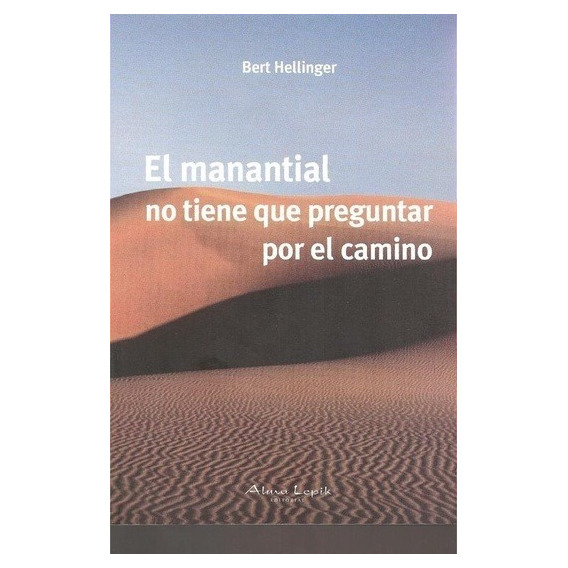 Manantial No Tiene Que Preguntar Por El Cam - Bert Hellinger