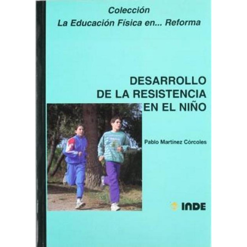 Desarrollo De La Resistencia En El Niño, De Martinez Corcoles Pablo. Editorial Inde S.a., Tapa Blanda En Español, 1999