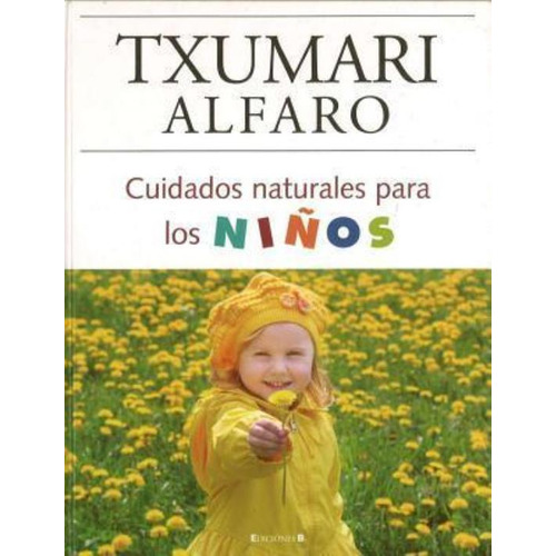 Cuidados Naturales Para Niños, De Alfaro, Txumari. Editorial Edic.b, Tapa Tapa Blanda En Español