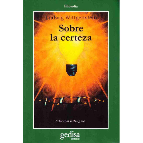 Sobre la certeza: Edición bilingüe, de Wittgenstein, Ludwig. Serie Cla- de-ma Editorial Gedisa en español, 2000