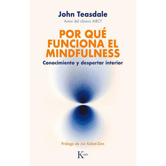 Por Que Funciona El Mindfulness - John Teasdale