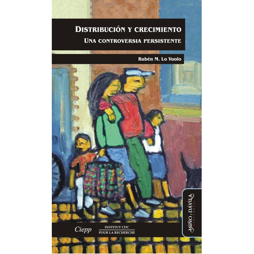 Distribución Y Crecimiento. Una Controversia Persistente, De Rubén Lo Vuolo. Editorial Miño Y Dávila Editores, Tapa Blanda En Castellano