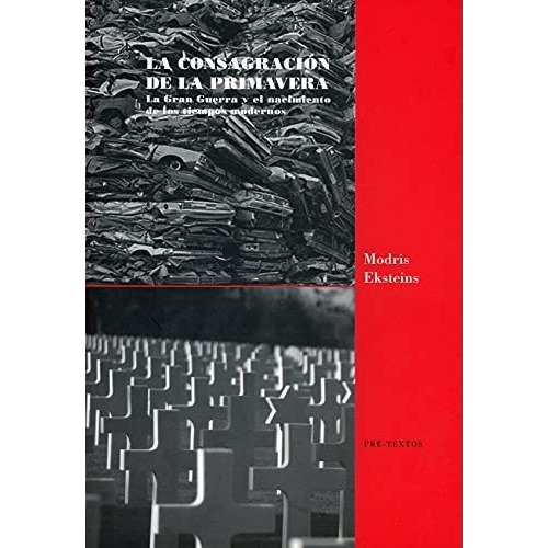 La Consagración De La Primavera, De Modris Eksteins. Editorial Pre Textos (w), Tapa Blanda En Español