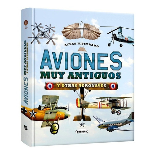 Atlas Ilustrado Aviones Muy Antiguos Y Otras Aeronaves