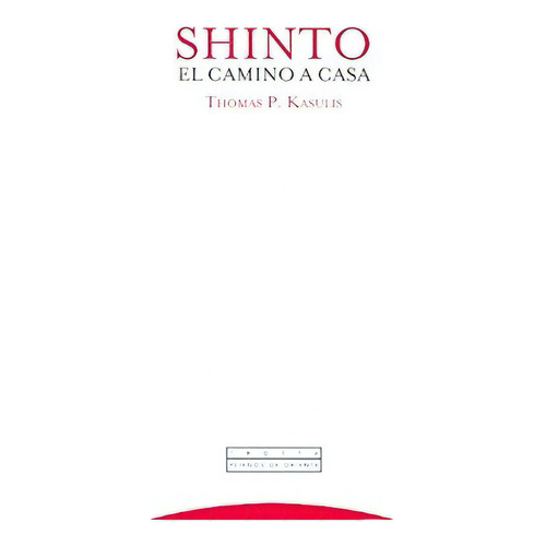 Shinto - El Camino A Casa - Thomas Kasulis - Trotta
