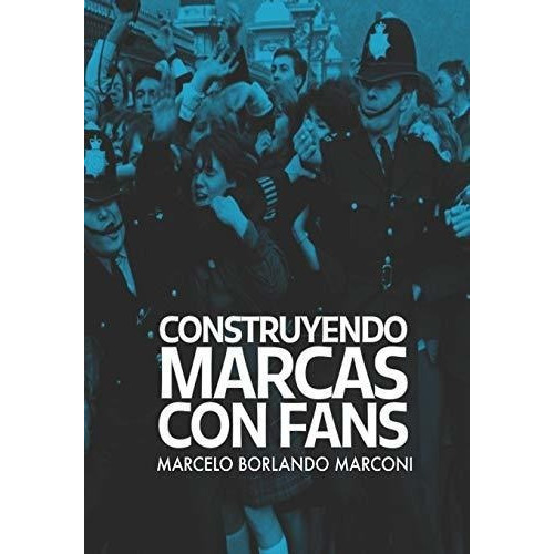Construyendo Marcas Con Fans - Borlando Marconi,..., De Borlando Marconi, Marc. Editorial Independently Published En Español