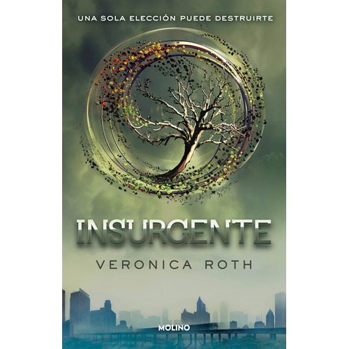 Divergente 2 - Insurgente: Una Sola Elección Puede Destruirte, de Roth, Veronica. Molino Editorial Molino, tapa blanda en español, 2021