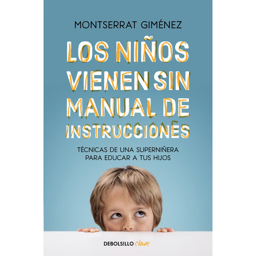 Los Niãâ±os Vienen Sin Manual De Instrucciones, De Giménez, Montserrat. Editorial Debolsillo, Tapa Blanda En Español