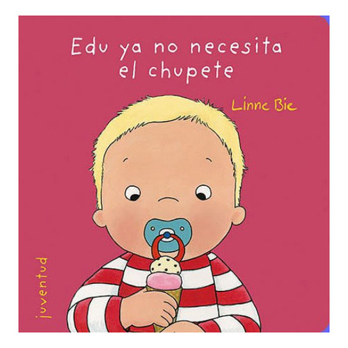 Edu Ya No Necesita El Chupete, De Bie, Linne. Editorial Juventud En Español