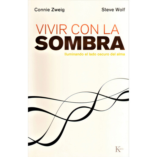 Vivir con la sombra: Iluminando el lado oscuro del alma, de Wolf, Steve. Editorial Kairos, tapa blanda en español, 2002