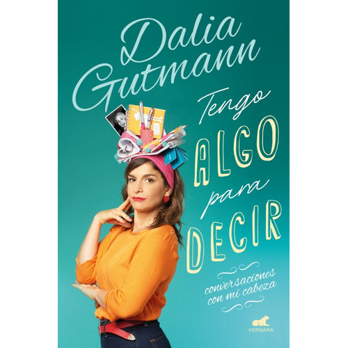 Tengo algo para decir Conversaciones con mi cabeza, de Dalia Gutmann. Editorial Sudamericana, tapa blanda en español
