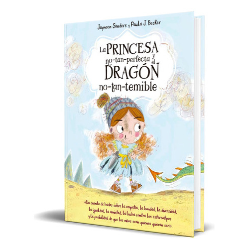 La Princesa No-tan-perfecta Y El Dragón No-tan-temible, De Jayneen Sanders. Editorial Picarona, Tapa Dura En Español, 2023