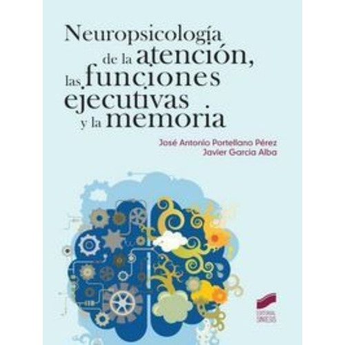 Neuropsicologãâa De La Atenciãâ³n, Las Funciones Ejecutivas Y La Memoria, De Portellano Pérez, José Antonio. Editorial Sintesis, Tapa Blanda En Español