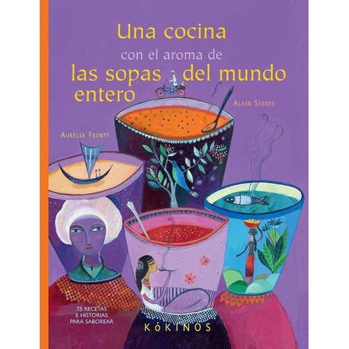 Una Cocina Con El Aroma De Las Sopas Del Mundo Entero, De Aurelia Fronty. Editorial Plaza & Janes   S.a., Tapa Dura, Edición 2013 En Español