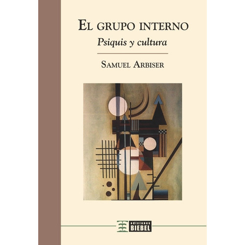 El Grupo Interno, De Samuel Arbiser. Editorial Biebel, Tapa Blanda En Español, 2013