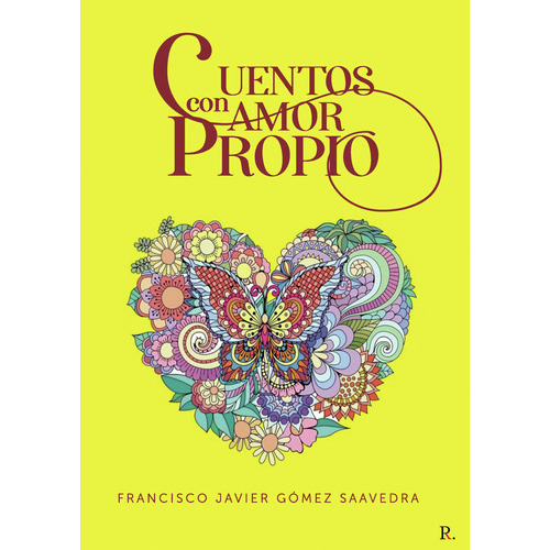 Cuentos Con Amor Propio, De Gómez Saavedra , Francisco Javier.., Vol. 1.0. Editorial Punto Rojo Libros S.l., Tapa Blanda, Edición 1.0 En Español, 2032