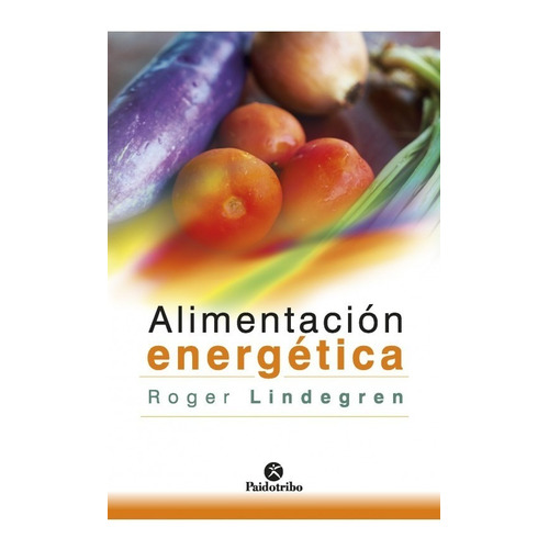 Alimentacion Energetica - Lindegren Roger - Paidotribo