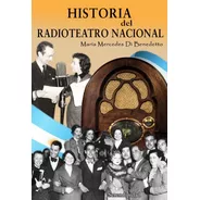 Libro. Historia Del Radioteatro Nacional. Ed Serendipidad