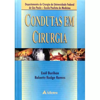 Condutas Em Cirurgia: Departamento De Cirurgia Da Universidade Federal De São Paulo - Escola Paulista, De Burihan, Emil. Editora Atheneu Ltda, Capa Mole Em Português, 2001