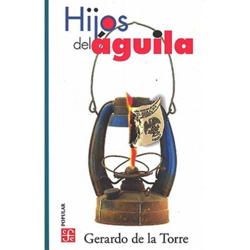 Hijos Del Águila, De Torre, Gerardo De La. Editorial Fce (fondo De Cultura Economica), Tapa Blanda En Español, 2020