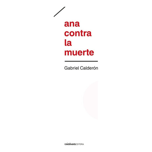 Ana Contra La Muerte  - Gabriel Calderon