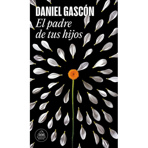 El Padre De Tus Hijos, De Gascón, Daniel. Editorial Literatura Random House, Tapa Blanda En Español
