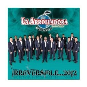irreversible la arrolladora