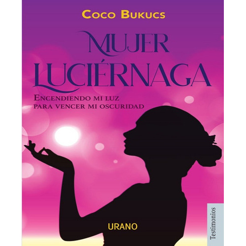 Mujer Luciernaga, De Coco Bukucs., Vol. Pasta Blanda. Editorial Urano, Edición 1.0, 2022