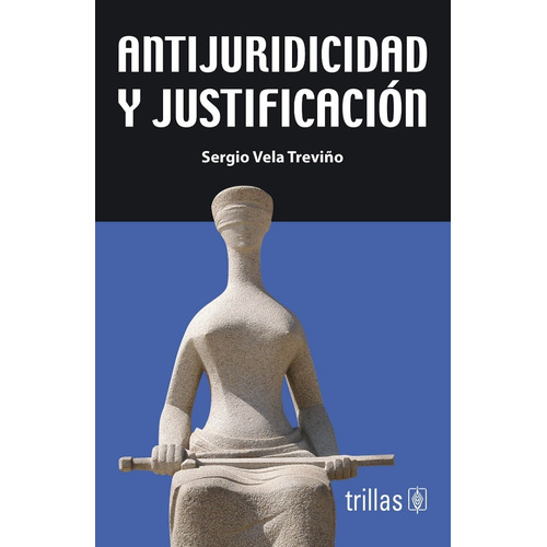 Libro Antijuridicidad Y Justificación Trillas 