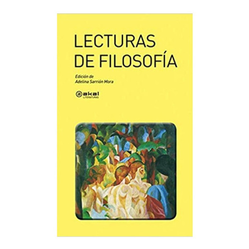 Lecturas De Filosofía. Corrientes Actuales De Pensamiento, De Adelina Sarrión Mora (edit.). Editorial Akal En Español