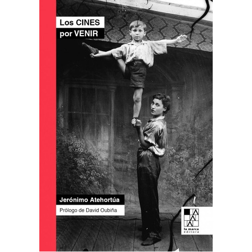 Los Cines Por Venir - Dialogos Con Autores Contemporaneos, De Atehortua, Jeronimo. Editorial La Marca, Tapa Blanda En Español