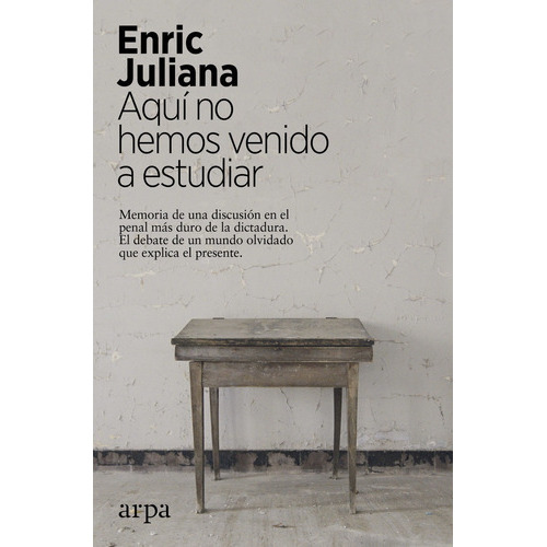 Aquãâ No Hemos Venido A Estudiar, De Juliana, Enric. Editorial Arpa Editores, Tapa Blanda En Español