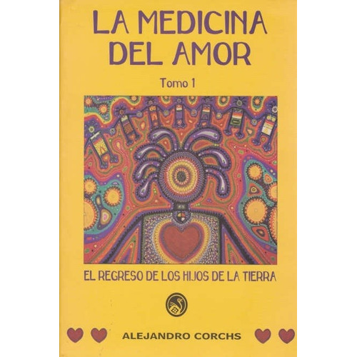 Medicina Del Amor Tomo 1, La, De Alejandro Corchs. Editorial Purificacion Memoria Viva En Español