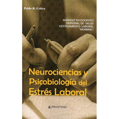 Neurociencias Y Psicobiología Del Estrés Laboral (b), De Vários Autores., Vol. No Tiene. Editorial Brujas, Tapa Blanda En Español, 2020