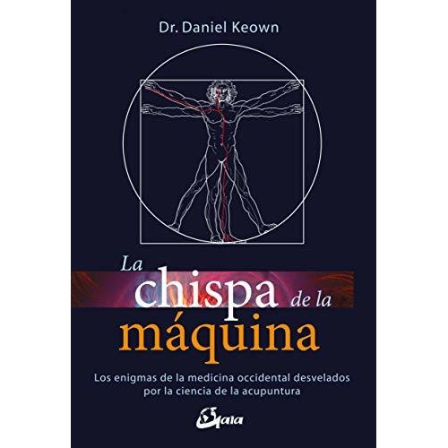 Chispa De La Máquina, La. Los Enigmas De La Medicina Occiden