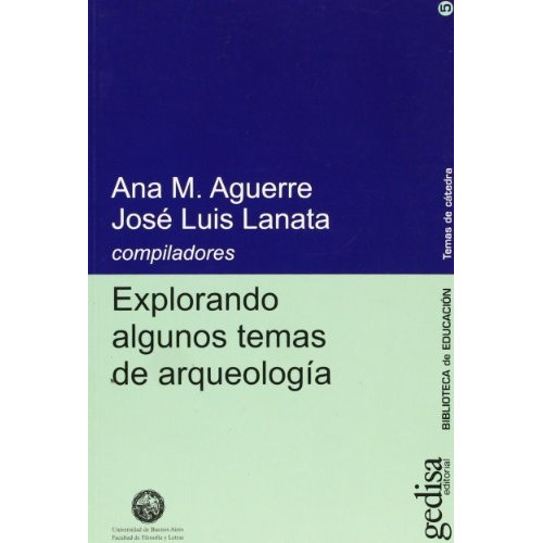 Explorando Algunos Temas De Arqueología, De Aguerre, Lanata. Editorial Gedisa, Edición 1 En Español