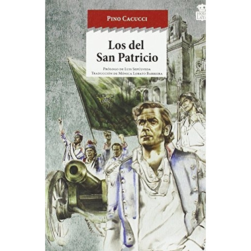 Los Del San Patricio, De Cacucci, Pino., Vol. 1. Editorial Hoja De Lata, Tapa Blanda En Español, 2016