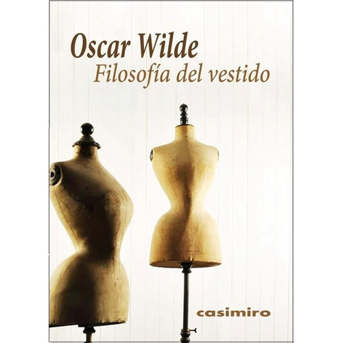 Oscar Wilde Filosofia del vestido Editorial Casimiro