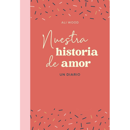 NUESTRA HISTORIA DE AMOR, de ALI WOOD. Editorial Ediciones Martinez Roca, tapa dura en español