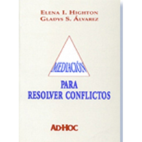 Mediación Para Resolver Conflictos Highton - Alvarez