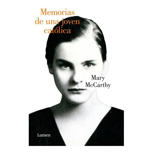 Memorias De Una Joven Catãâ³lica, De Mccarthy, Mary. Editorial Lumen, Tapa Blanda En Español