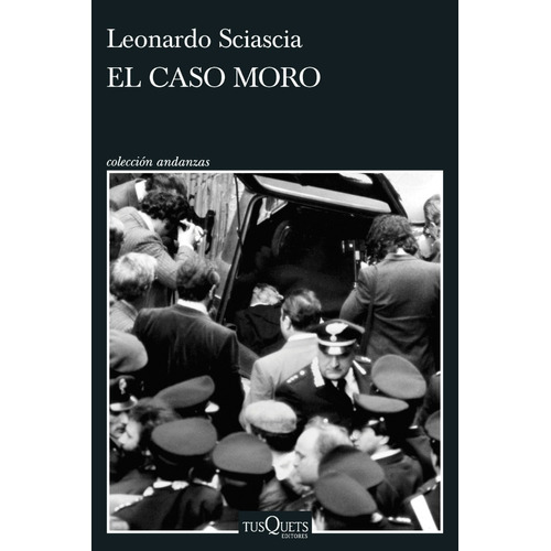 El Caso Moro, De Sciascia, Leonardo., Vol. 1. Editorial Tusquets Editores, Tapa Blanda En Español
