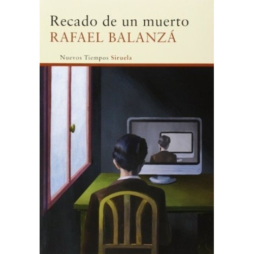 Recado De Un Muerto - Balanza, Rafael, de BALANZA, RAFAEL. Editorial SIRUELA en español