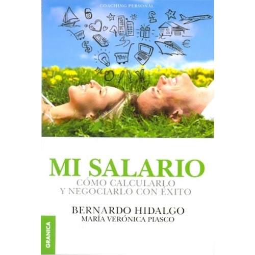 Mi Salario - Cómo Calcularlo Y Negociarlo Con Éxito, De Hidalgo, Bernardo. Editorial Ediciones Granica, Tapa Blanda En Español, 2014